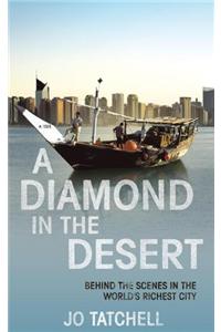A DIAMOND IN THE DESERT: Behind the Scenes in the World's Richest City