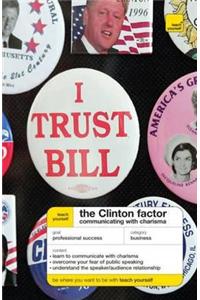 Teach Yourself The Clinton Factor: Communicating with Charisma
