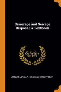 Sewerage and Sewage Disposal; a Textbook