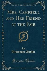 Mrs. Campbell and Her Friend at the Fair (Classic Reprint)