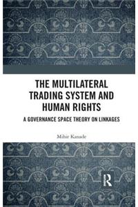 The Multilateral Trading System and Human Rights
