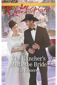 The Ranchers Mistletoe Bride (Mills & Boon Love Inspired) (Wyoming Cowboys, Book 1)