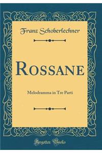 Rossane: Melodramma in Tre Parti (Classic Reprint)