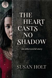 The Heart Casts No Shadow