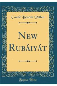 New RubÃ¡iyÃ¡t (Classic Reprint)
