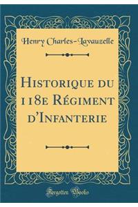 Historique Du 118e Rï¿½giment d'Infanterie (Classic Reprint)