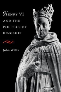 Henry VI and Politics of Kings