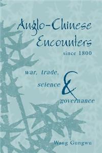 Anglo-Chinese Encounters Since 1800