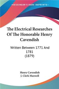 Electrical Researches Of The Honorable Henry Cavendish