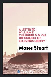 Letter to William E. Channing D.D. on the Subject of Religious Liberty