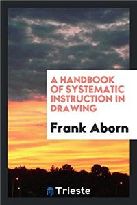 Handbook of Systematic Instruction in Drawing