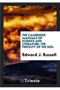 The Cambridge Manuals of Science and Literature. the Fertility of the Soil