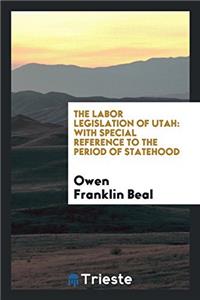 The Labor Legislation of Utah