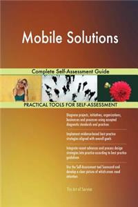 Mobile Solutions Complete Self-Assessment Guide