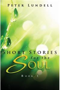 Short Stories for the Soul, Book 1