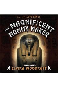 The Magnificent Mummy Maker Lib/E