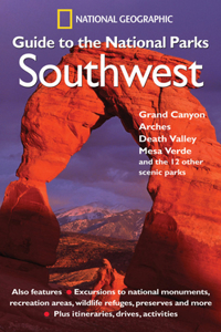 National Geographic Guide To The National Parks, Southwest