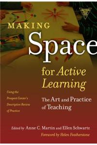 Making Space for Active Learning: The Art and Practice of Teaching