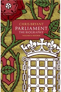 Parliament: The Biography (Volume II - Reform)