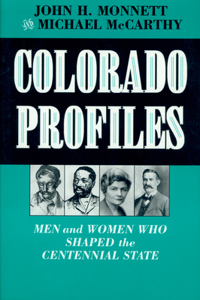 Colorado Profiles: Men and Women Who Shaped the Centennial State