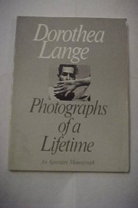 Dorothea Lange: Photographs of a Lifetime