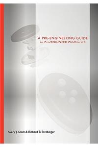 Pre-Engineering Guide to Pro/Engineer Wildfire 4.0