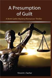 Presumption of Guilt: A Brett Gatlin Mystery/Romance/Thriller