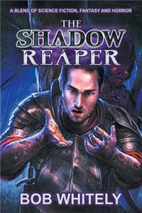 Shadow Reaper: A Blend of Science Fiction, Fantasy and Horror
