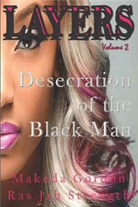 The Desecration of The Black Man