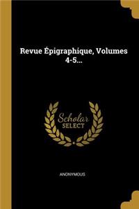 Revue Épigraphique, Volumes 4-5...