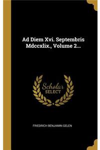 Ad Diem Xvi. Septembris Mdccxlix., Volume 2...