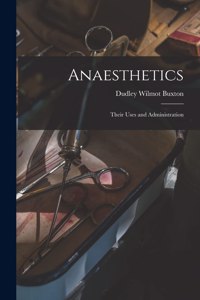 Anaesthetics; Their Uses and Administration