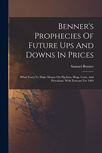 Benner's Prophecies Of Future Ups And Downs In Prices