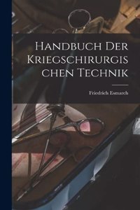 Handbuch Der Kriegschirurgischen Technik