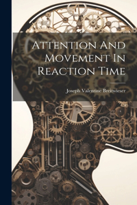 Attention And Movement In Reaction Time