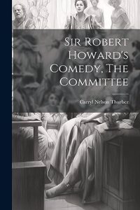 Sir Robert Howard's Comedy, The Committee