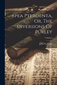 Epea Pteroenta, Or, The Diversions Of Purley; Volume 2