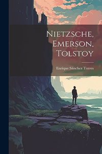 Nietzsche, Emerson, Tolstoy
