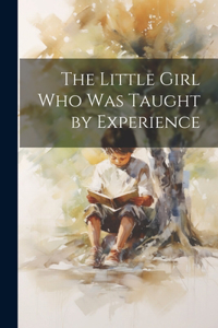 The Little Girl who was Taught by Experience