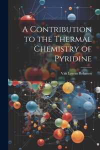 A Contribution to the Thermal Chemistry of Pyridine