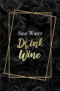 Save Water Drink Wine