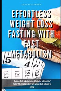 Effortless Weight Loss Fasting With Fast Metabolism Beginners Guide To Golden Fasting Introduction To Intermittent Fasting 8