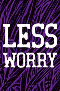 Less Worry