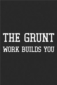 The Grunt Work Builds You
