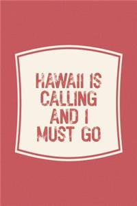 Hawaii Is Calling And I Must Go