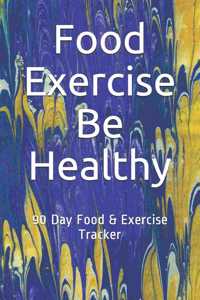 Food Exercise Be Healthy