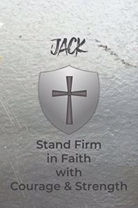 Jack Stand Firm in Faith with Courage & Strength