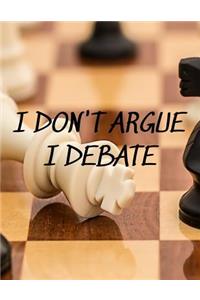 I Don't Argue I Debate