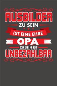 Ausbilder Zu Sein Ist Eine Ehre - Opa Zu Sein Ist Unbezahlbar