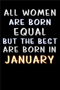 all women are born equal but the best are born in January